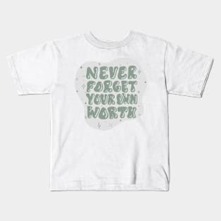 Never forget your own worth Kids T-Shirt